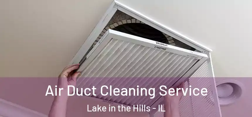  Air Duct Cleaning Service Lake in the Hills - IL