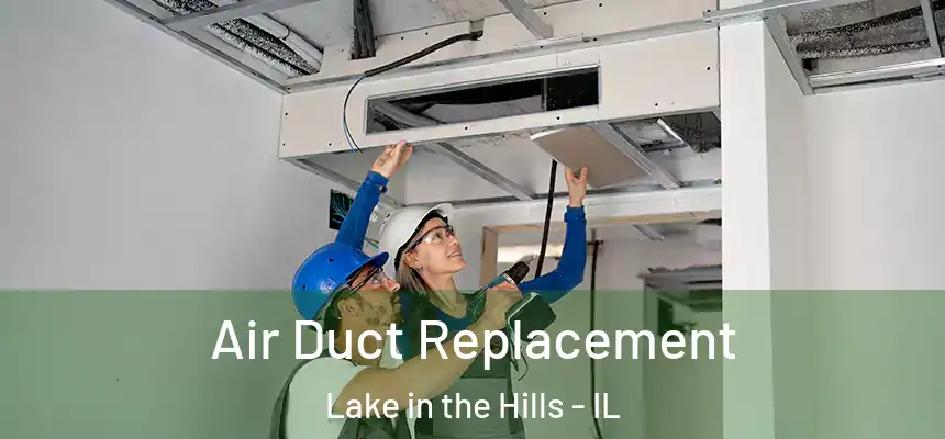  Air Duct Replacement Lake in the Hills - IL