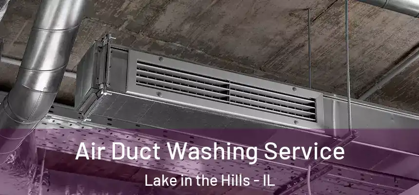  Air Duct Washing Service Lake in the Hills - IL