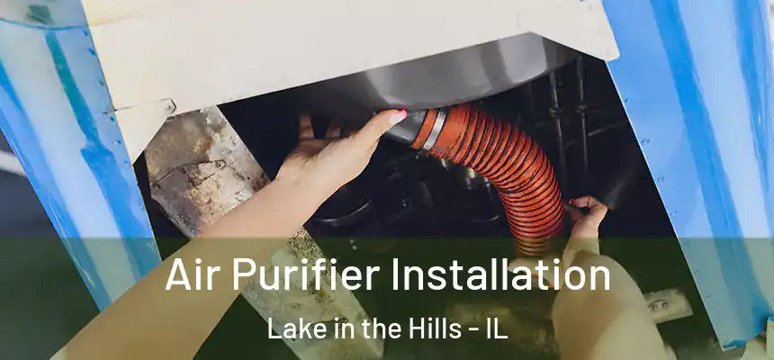 Air Purifier Installation Lake in the Hills - IL