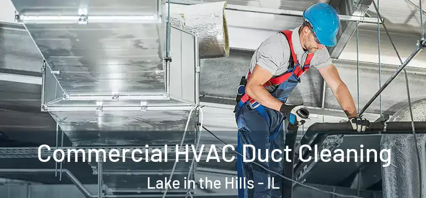  Commercial HVAC Duct Cleaning Lake in the Hills - IL