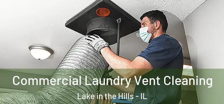 Commercial Laundry Vent Cleaning Lake in the Hills - IL