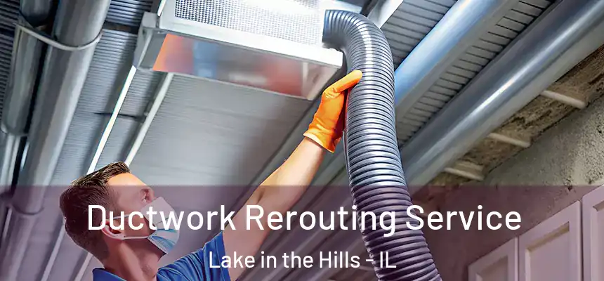  Ductwork Rerouting Service Lake in the Hills - IL