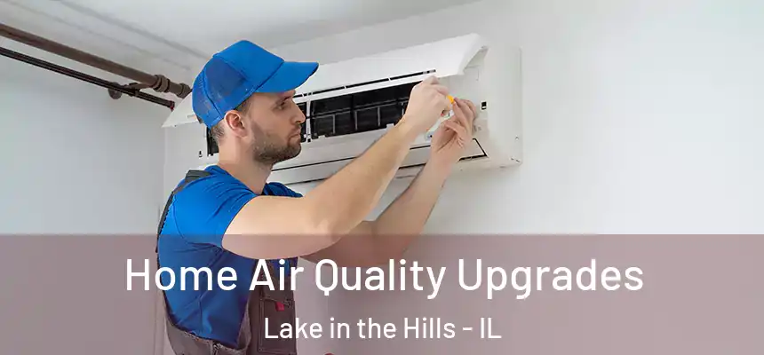  Home Air Quality Upgrades Lake in the Hills - IL