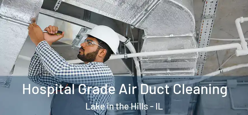  Hospital Grade Air Duct Cleaning Lake in the Hills - IL