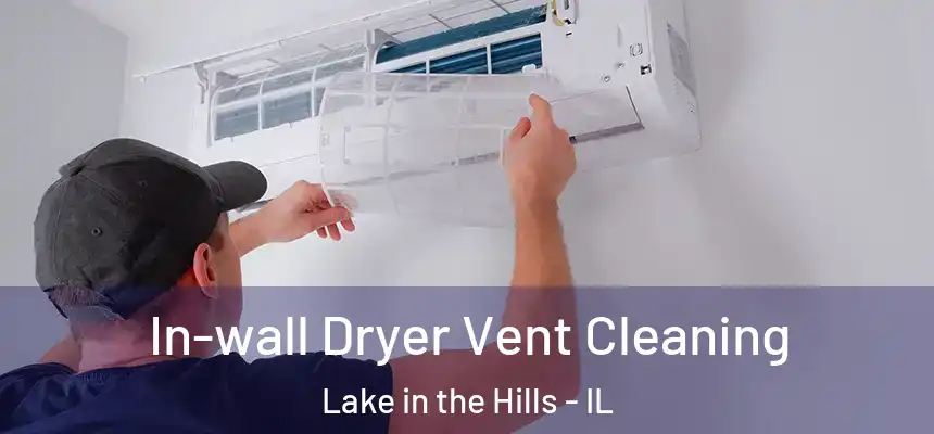  In-wall Dryer Vent Cleaning Lake in the Hills - IL
