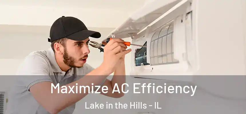  Maximize AC Efficiency Lake in the Hills - IL
