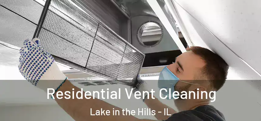  Residential Vent Cleaning Lake in the Hills - IL